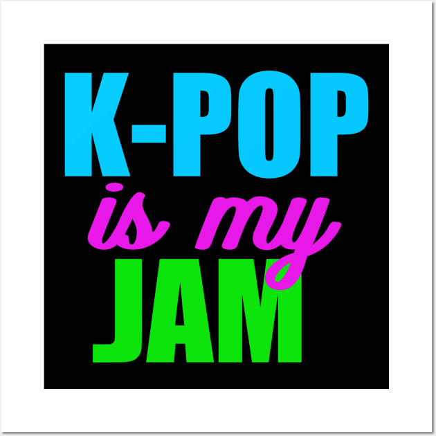 K-Pop is My Jam Wall Art by epiclovedesigns